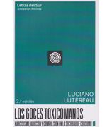 Los Goces Toxicomanos. Narcisismo, Adiccion y Compulsion en la Sociedad de Consumo