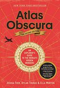 Atlas Obscura, 2nd Edition: An Explorer's Guide to the World's Hidden Wonders (en Inglés)