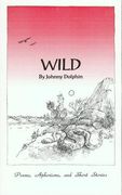 Wild: Poems Aphorisms and Short Stories (en Inglés)