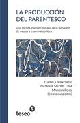 La Producción del Parentesco: Una Mirada Interdisciplinaria de la Donación de Óvulos y Espermatozoides