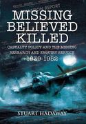 Missing Believed Killed: Casualty Policy and the Missing Research and Enquiry Service 1939-1952 (en Inglés)