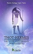 Thot-Hermes. Las leyes universales. Magia-Heka