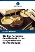 Die Ein-Personen-Gesellschaft in der kongolesischen Rechtsordnung (en Alemán)