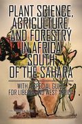 Plant Science, Agriculture, and Forestry in Africa South of the Sahara: With a Special Guide for Liberia and West Africa (en Inglés)