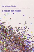 A Forma Das Nubes (Literaria) (en Gallego)