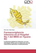 Farmacovigilancia Intensiva En El Hospital No.1 del Imss En Tijuana BC