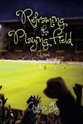 Reframing the Playing Field: A Novel (en Inglés)