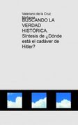 BUSCANDO LA VERDAD HISTÃ“RICA. SÃ­ntesis de Â¿DÃ³nde estÃ¡ el cadÃ¡ver de Hitler?