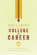 College to Career: The Student Guide to Career and Life Navigation (en Inglés)