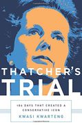 Thatcher's Trial: 180 Days That Created a Conservative Icon (en Inglés)