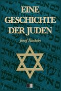 Eine Geschichte der Juden (Vollständige Ausgabe) (en Alemán)