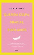 Querida Culpa: Gracias, Pero Adiós: Una Guía Para Liberar el Peso Emocional y Vivir con Plenitud