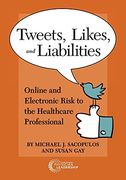 Tweets, Likes, and Liabilities: Online and Electronic Risks to the Healthcare Professional (en Inglés)