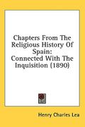 chapters from the religious history of spain: connected with the inquisition (1890)
