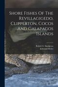 Shore Fishes Of The Revillagigedo, Clipperton, Cocos And Galapagos Islands (en Inglés)