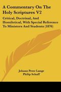 a commentary on the holy scriptures v2: critical, doctrinal, and homiletical, with special reference to ministers and students (1876) (en Inglés)
