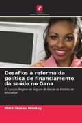 Desafios à Reforma da Política de Financiamento da Saúde no Gana (en Portugués)