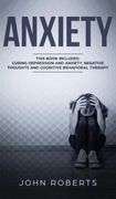 Anxiety: 3 Manuscripts - Depression and Anxiety, Negative Thoughts and Cognitive Behavioral Therapy (en Inglés)