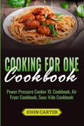 Cooking For One Cookbook: Power Pressure Cooker XL Cookbook, Air Fryer Cookbook, Sous Vide Cookbook (en Inglés)
