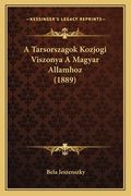 A Tarsorszagok Kozjogi Viszonya A Magyar Allamhoz (1889) (en Húngaro)