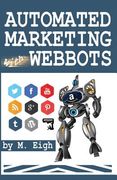 Automated Marketing with Webbots (en Inglés)
