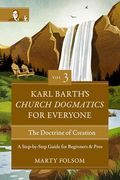 Karl Barth's Church Dogmatics for Everyone, Volume 3---The Doctrine of Creation: A Step-By-Step Guide for Beginners and Pros (3) (en Inglés)
