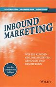 Inbound Marketing: Wie sie Kunden Online Anziehen, Abholen und Begeistern (in German)