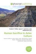 Human Sacrifice In Aztec Culture (en Inglés)
