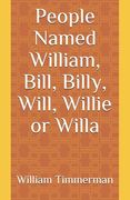 People Named William, Bill, Billy, Will, Willie or Willa (en Inglés)