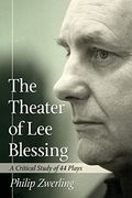 The Theater of lee Blessing: A Critical Study of 44 Plays (en Inglés)