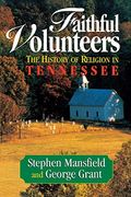 Faithful Volunteers: The History of Religion in Tennessee (en Inglés)