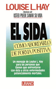 El SIDA: Cómo abordarlo en forma positiva