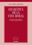 Gramática de la Vida Moral: Curso de Ética