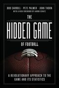 The Hidden Game of Football: A Revolutionary Approach to the Game and its Statistics (en Inglés)
