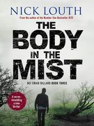 The Body in the Mist: A Nerve-Shredding Crime Thriller (Dci Craig Gillard Crime Thrillers) 