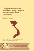 judge advocates in vietnam: army lawyers in southeast asia 1959-1975 (en Inglés)