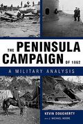 the peninsula campaign of 1862: a military analysis (en Inglés)
