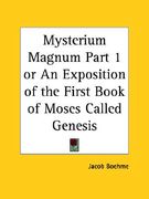mysterium magnum part 1 or an exposition of the first book of moses called genesis