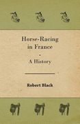 Horse-Racing in France - A History (en Inglés)