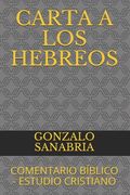 Carta a Los Hebreos: Comentario Bíblico - Estudio Cristiano (in Spanish)