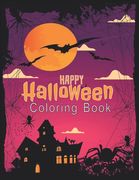Happy Halloween Coloring Book: 80 + Spooky Coloring Pages Filled With Monsters, Pumpkin, Haunted House and Many More For Hours of Fun and Relaxation (en Inglés)