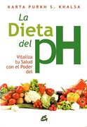 La Dieta del ph: Vitaliza tu Salud con el Poder del ph