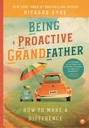 Being a Proactive Grandfather: How to Make a Difference (en Inglés)