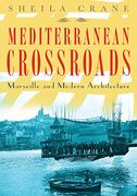 Mediterranean Crossroads: Marseille and Modern Architecture (en Inglés)