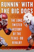 runnin´ with the big dogs,the long, twisted history of the texas-ou rivalry (en Inglés)