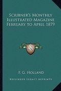 scribner's monthly illustrated magazine february to april 1879 (en Inglés)