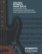 Solfeo Ritmico Para Bajo: 165 Ejercicios Creo Compases Diferentes con Archivos de Audio
