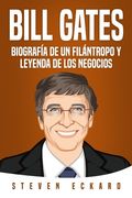 Bill Gates: Biografía de un filántropo y leyenda de los negocios
