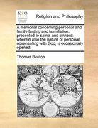 a memorial concerning personal and family-fasting and humiliation, presented to saints and sinners: wherein also the nature of personal covenanting (en Inglés)