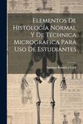 Elementos de Histología Normal y de Téchnica Micrografica Para uso de Estudiantes